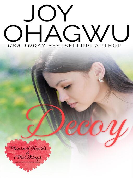 Title details for Decoy: Pleasant Hearts & Elliot-Kings Christian Suspense, #5 by Joy Ohagwu - Available